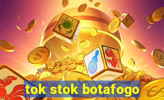 tok stok botafogo